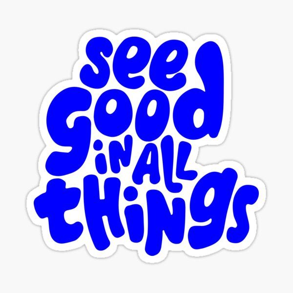 see-good-in-all-things-motivational-statement-quote-sticker-for-sale