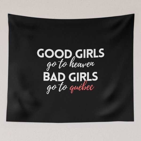 Item preview, Good Girls Go to Heaven Bad Girls Go to Quebec designed and sold by VAHPROD.