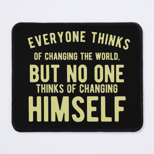 Item preview, Everyone thinks of changing the world, but no one thinks of changing himself - Motivational Sayings designed and sold by Delandor.