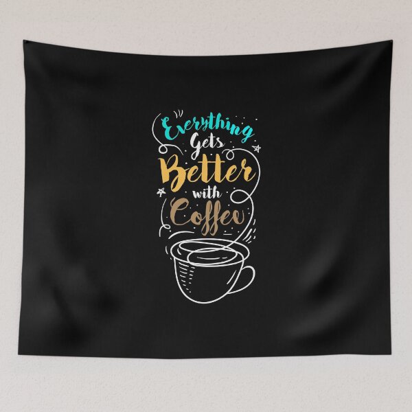 Item preview, Everything gets better with coffee designed and sold by D3monic.
