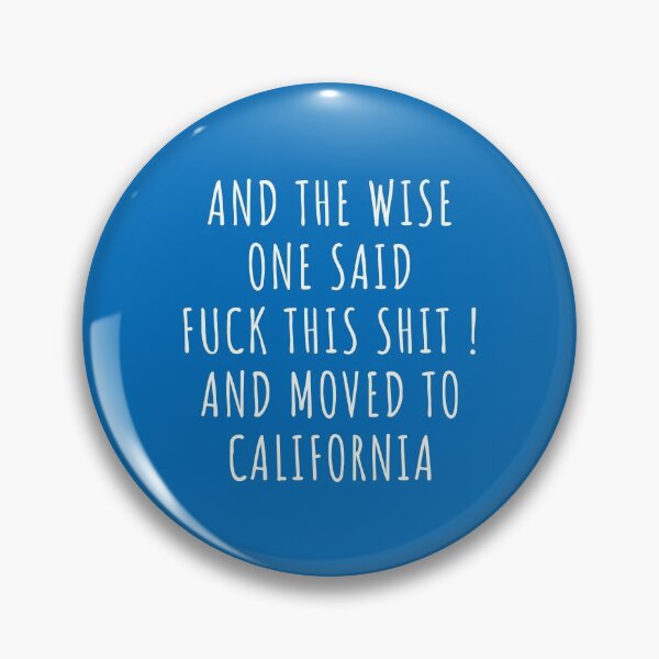 Item preview, And the wise one said fuck this shit and moved to California designed and sold by KMIKBAL7.