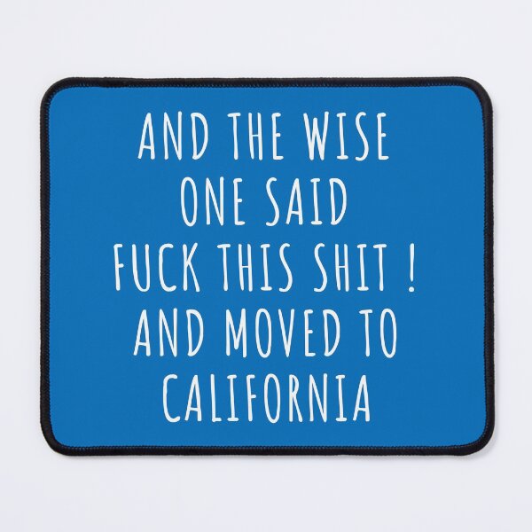 Item preview, And the wise one said fuck this shit and moved to California designed and sold by KMIKBAL7.