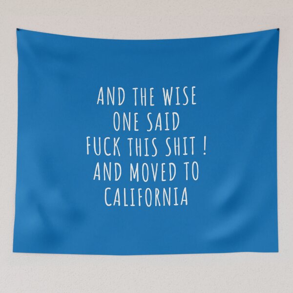 Item preview, And the wise one said fuck this shit and moved to California designed and sold by KMIKBAL7.