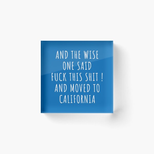 Item preview, And the wise one said fuck this shit and moved to California designed and sold by KMIKBAL7.