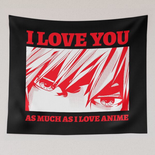 Item preview, Anime, I love you as much as I love anime designed and sold by avit1.