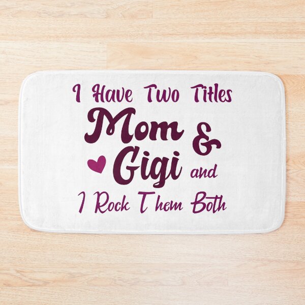 Item preview, I Have Two Titles Mom And Gigi and I Rock Them Both mom designed and sold by Shorim.