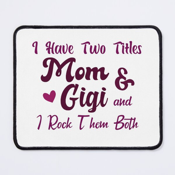 Item preview, I Have Two Titles Mom And Gigi and I Rock Them Both mom designed and sold by Shorim.