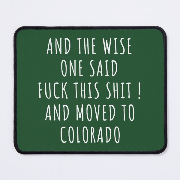 Item preview, And the wise one said fuck this shit and moved to Colorado designed and sold by KMIKBAL7.