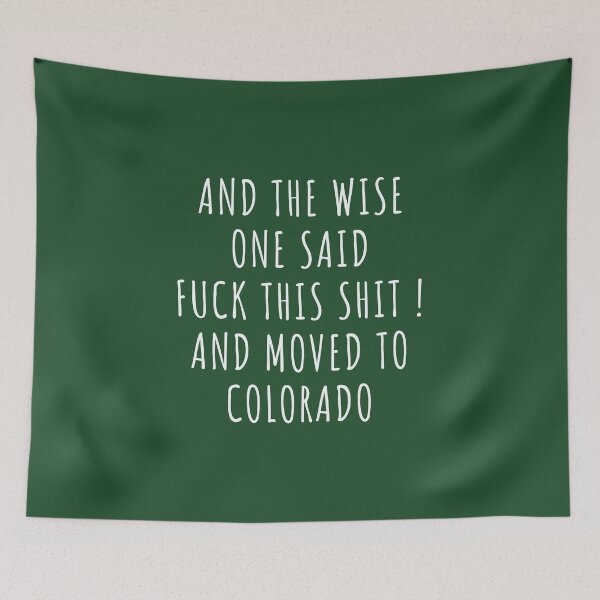 Item preview, And the wise one said fuck this shit and moved to Colorado designed and sold by KMIKBAL7.
