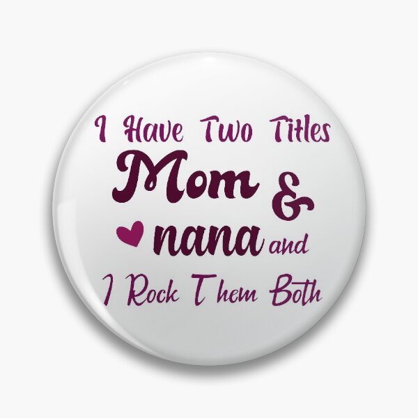 Item preview, I Have Two Titles Mom And Nana and I Rock Them Both mom designed and sold by Shorim.