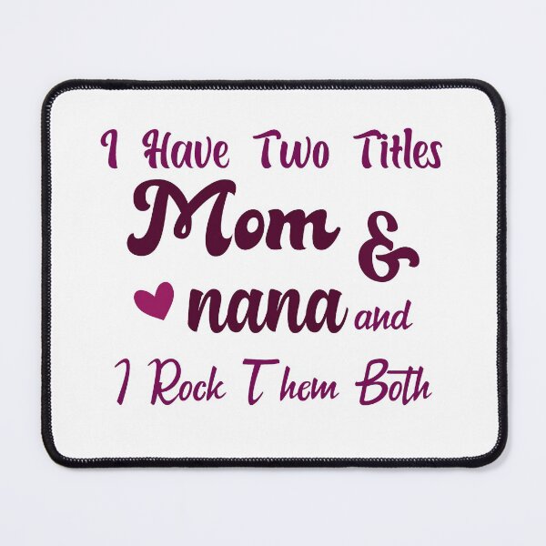 Item preview, I Have Two Titles Mom And Nana and I Rock Them Both mom designed and sold by Shorim.