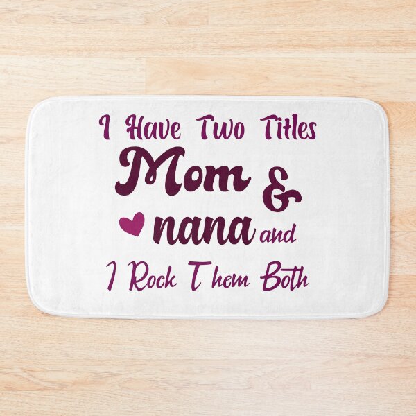 Item preview, I Have Two Titles Mom And Nana and I Rock Them Both mom designed and sold by Shorim.