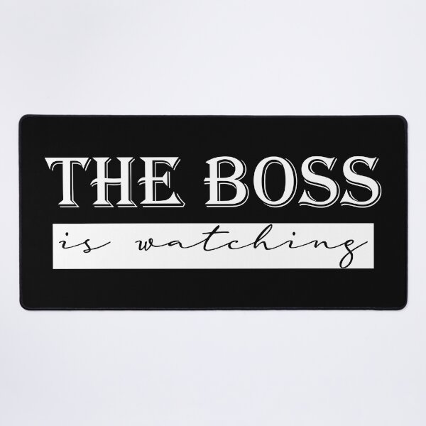Item preview, the boss is watching - I am the boss - For the boss - Leadership quotes for leader designed and sold by Alice-Elgawi.