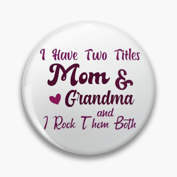 Item preview, I Have Two Titles Mom And Grandma and I Rock Them Both mom grandmother designed and sold by Shorim.