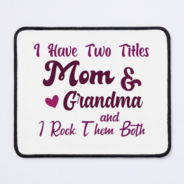 Item preview, I Have Two Titles Mom And Grandma and I Rock Them Both mom grandmother designed and sold by Shorim.