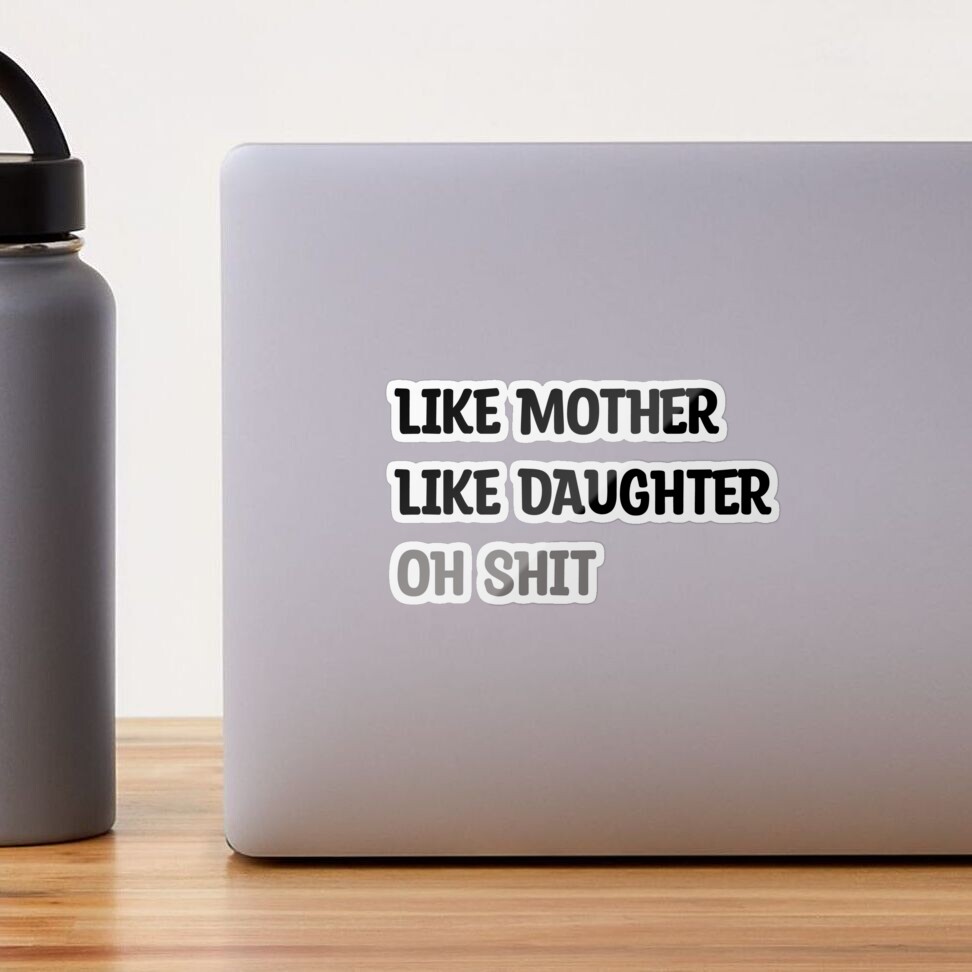 Like Mother Like Daughter, oh crap Square Sticker