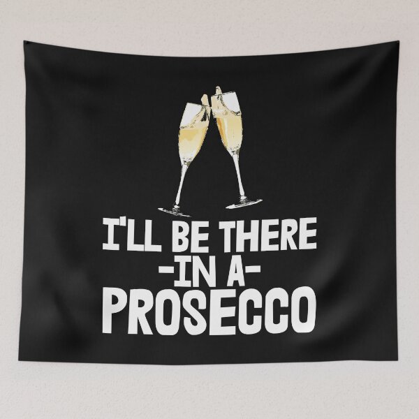 Item preview, I'll Be There In A Prosecco designed and sold by Bendthetrend.