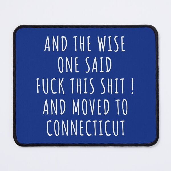 Item preview, And the wise one said fuck this shit and moved to Connecticut designed and sold by KMIKBAL7.