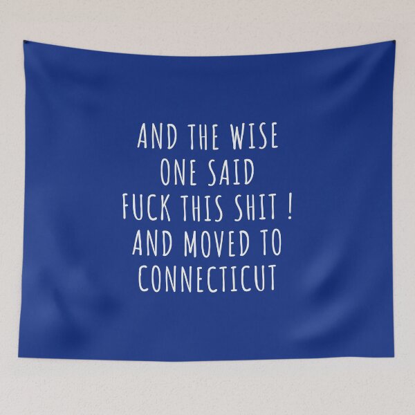 Item preview, And the wise one said fuck this shit and moved to Connecticut designed and sold by KMIKBAL7.