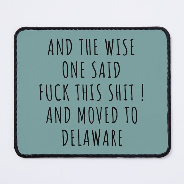Item preview, And the wise one said fuck this shit and moved to Delaware designed and sold by KMIKBAL7.