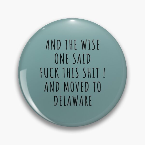 Item preview, And the wise one said fuck this shit and moved to Delaware designed and sold by KMIKBAL7.
