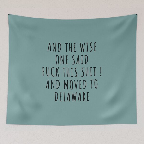 Item preview, And the wise one said fuck this shit and moved to Delaware designed and sold by KMIKBAL7.