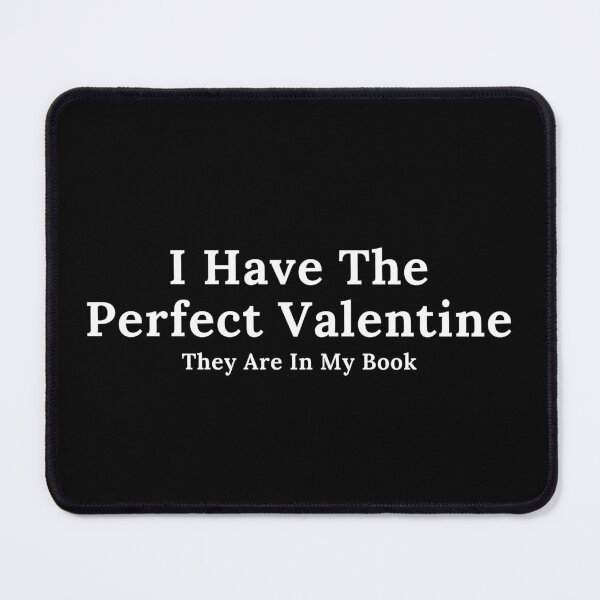 Item preview, I Have The Perfect Valentine designed and sold by TheKnightWriter.
