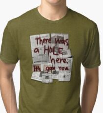 There Was a HOLE Here. It's Gone Now. Tri-blend T-Shirt