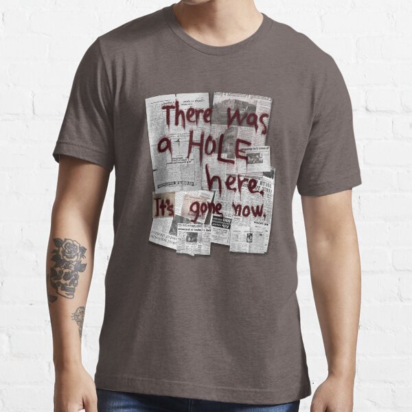There Was a HOLE Here. It's Gone Now. Essential T-Shirt