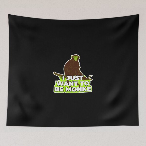 Item preview, I just want to be monke designed and sold by LewisRichie.