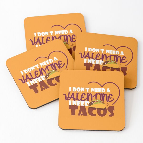Item preview, I Don't Need A Valentine I Need Tacos Valentine's day,sarcasm.cake,food quotes,Tacos. designed and sold by comeonyassine21.