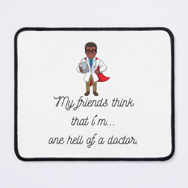 Item preview, My friends think that...I´m one hell of a doctor. (Male Ver7) designed and sold by PortfoliobyJana.