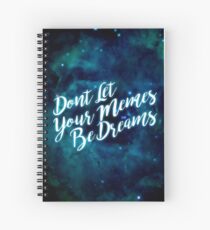 Dont let your memes be dreams Spiral Notebook