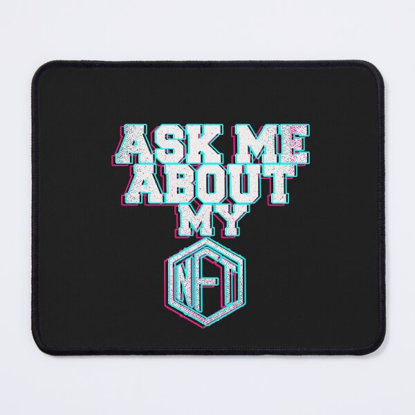 Item preview, ASK ME ABOUT MY NFTS, nice NFT shirt designed and sold by slowidea★★★★★.