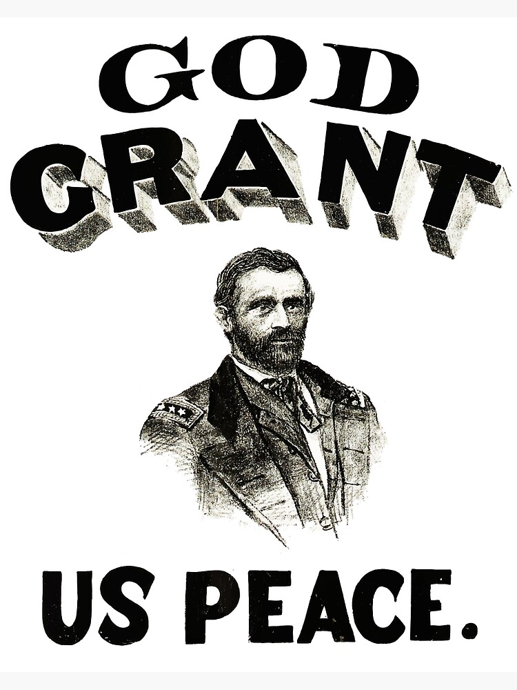 The Grant (Ulysses S. Grant imagery used in 1868 Election Campaign 