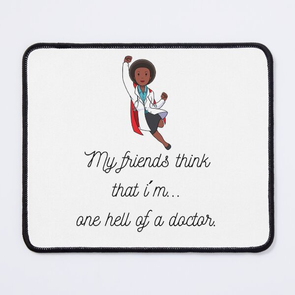 Item preview, My friends think that...I´m one hell of a doctor. (Woman Ver7) designed and sold by PortfoliobyJana.