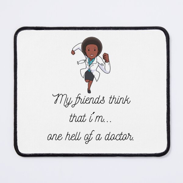 Item preview, My friends think that...I´m one hell of a doctor. (Woman Ver8) designed and sold by PortfoliobyJana.