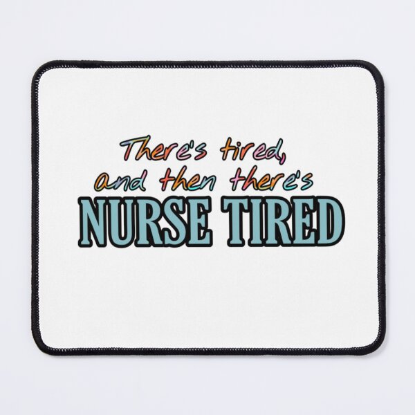 Item preview, Nurse Tired designed and sold by Susan Wallace.