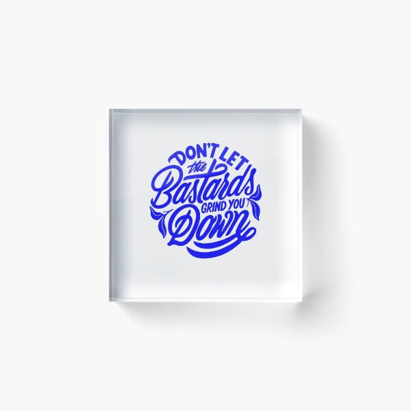 Item preview, don't let the bastards grind you down, motivational statement quote designed and sold by TrueType.