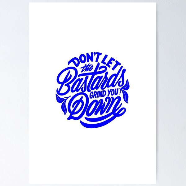 Item preview, don't let the bastards grind you down, motivational statement quote designed and sold by TrueType.