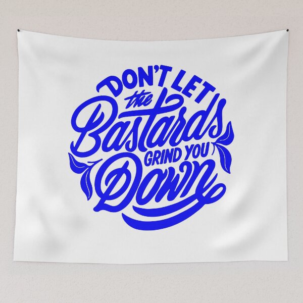 Artikelvorschau, don’t  let the bastards grind you down, motivational statement quote  entworfen und verkauft von TrueType.
