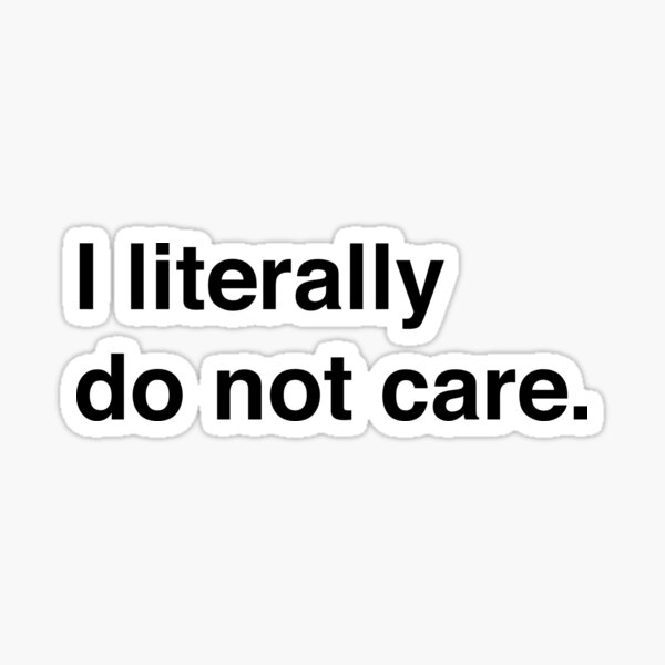 I literally do not care Sticker