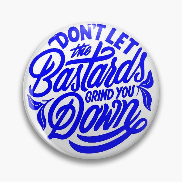 Item preview, don't let the bastards grind you down, motivational statement quote designed and sold by TrueType.