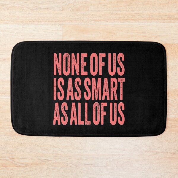 Item preview, None of us is as smart as all of us. v.4 designed and sold by x1brett.
