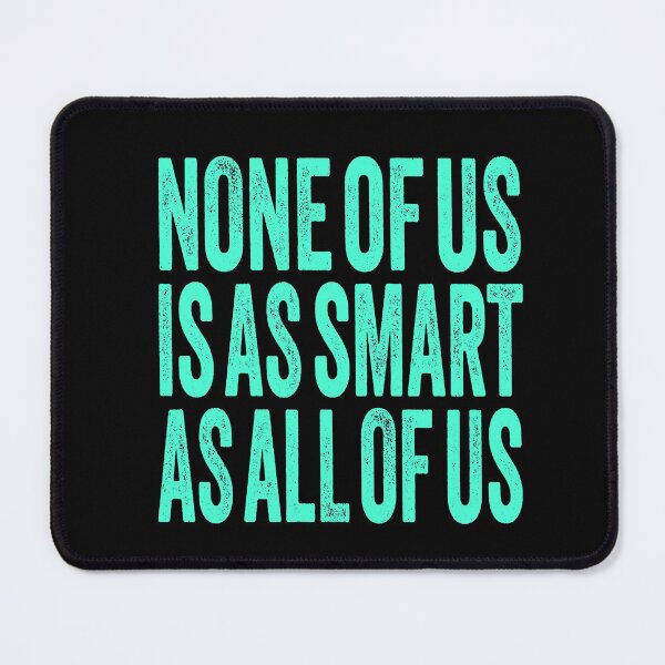 Item preview, None of us is as smart as all of us. v.5 designed and sold by x1brett.