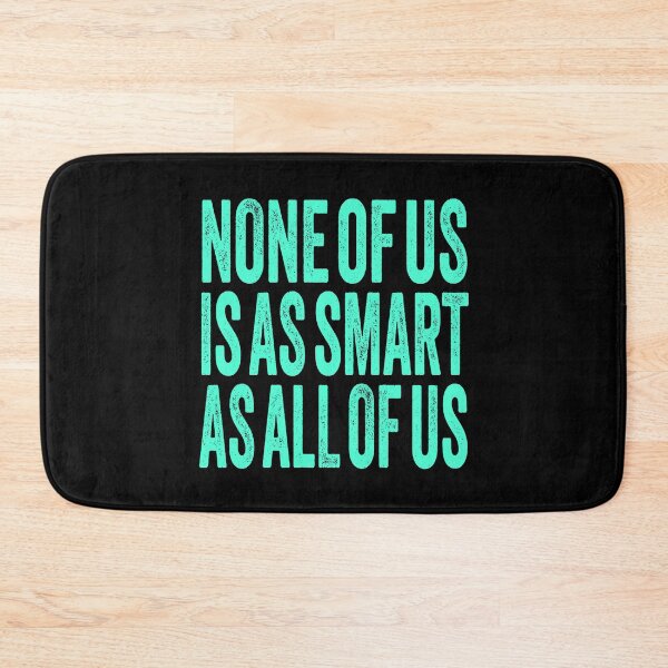 Item preview, None of us is as smart as all of us. v.5 designed and sold by x1brett.