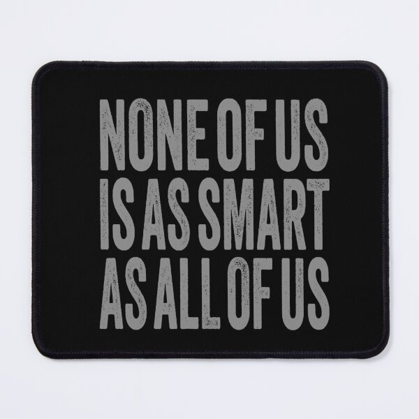 Item preview, None of us is as smart as all of us. v.6 designed and sold by x1brett.