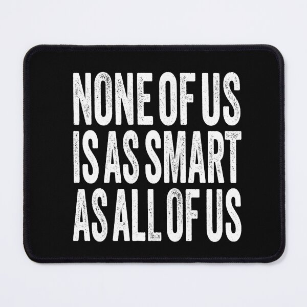 Item preview, None of us is as smart as all of us. v.7 designed and sold by x1brett.