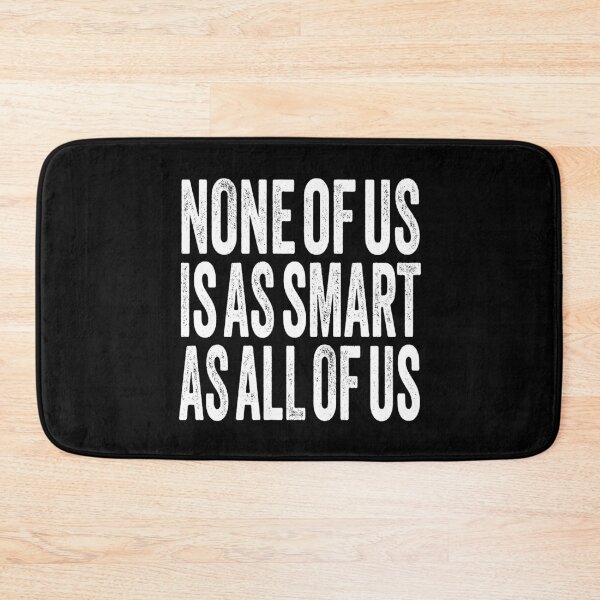 Item preview, None of us is as smart as all of us. v.7 designed and sold by x1brett.
