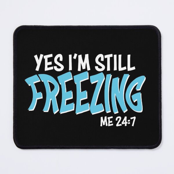 Item preview, Yes Im still freezing designed and sold by HSSN-CK.